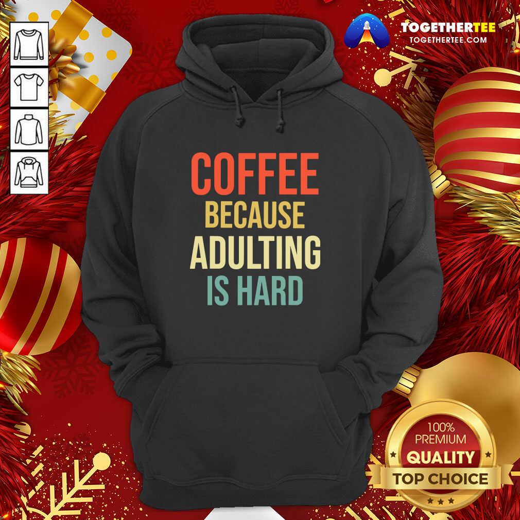 Premium Coffee Because Adulting Is Hard Caffeine Vintage Shirt - Image 5