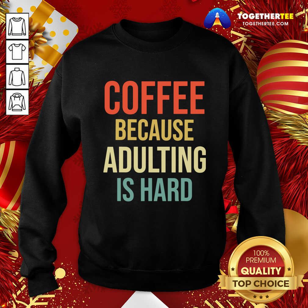 Premium Coffee Because Adulting Is Hard Caffeine Vintage Shirt - Image 4