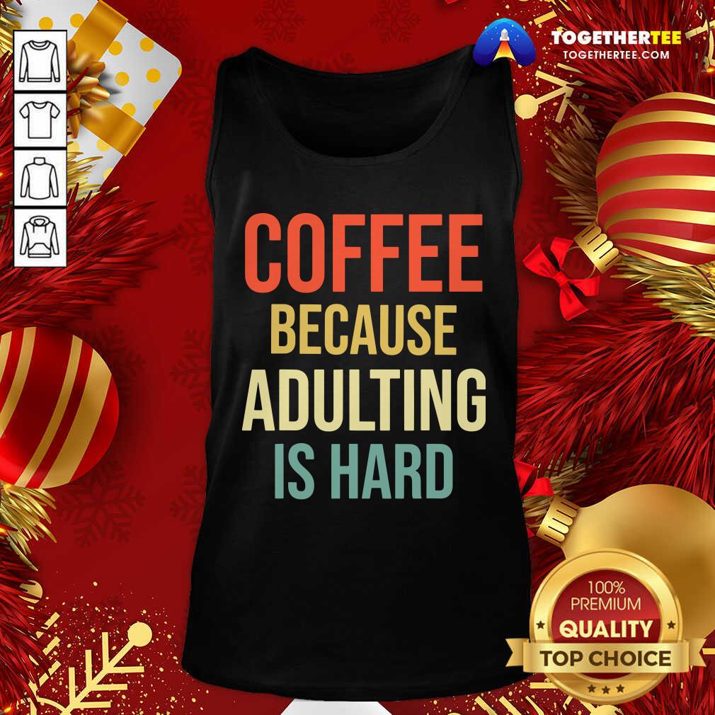 Premium Coffee Because Adulting Is Hard Caffeine Vintage Shirt - Image 3