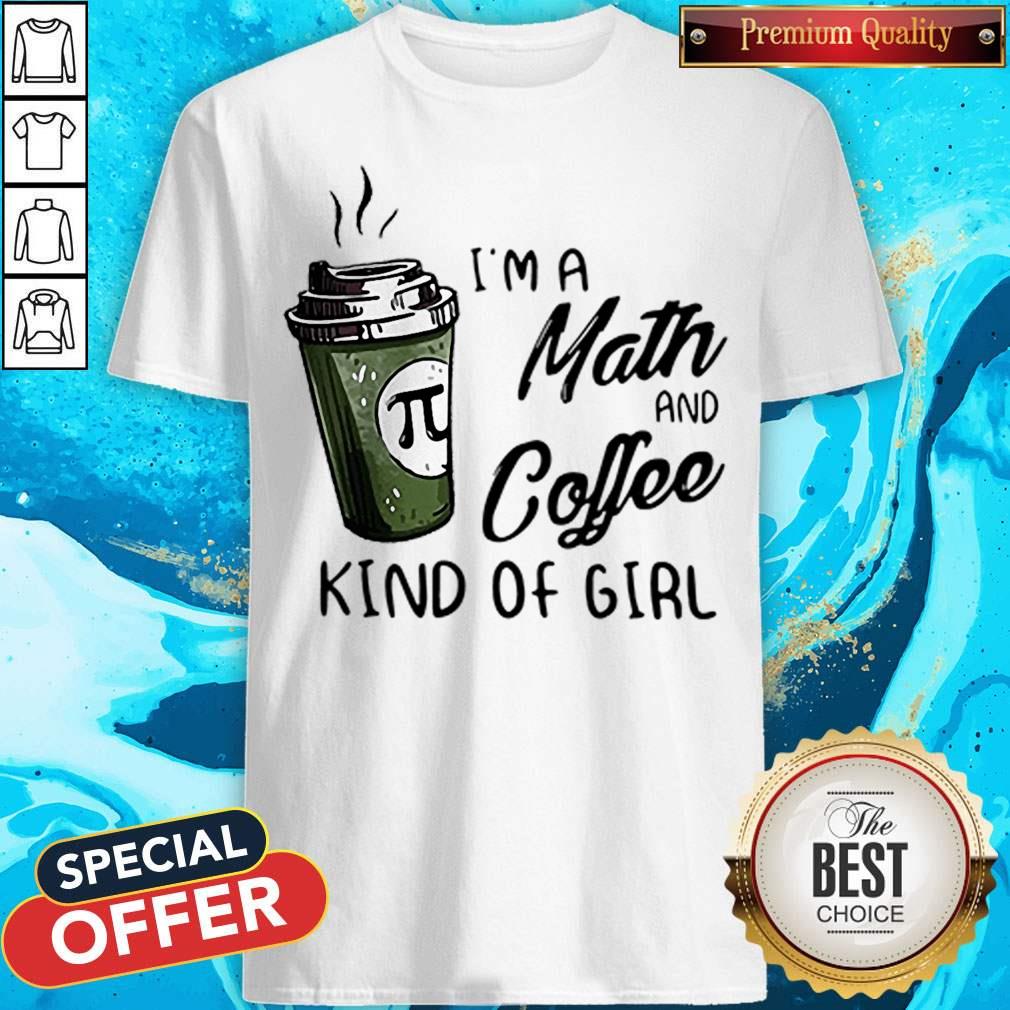 I’m A Math And Coffee Kind Of Girl Shirt