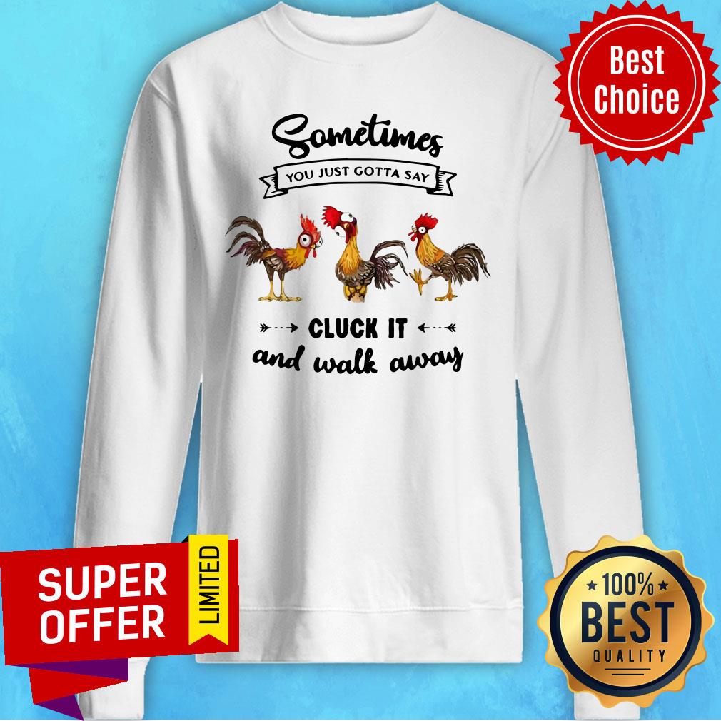 Awesome Chicken Heihei Sometime You Just Gotta Say Cluck It And Walk Away Shirt - Image 2