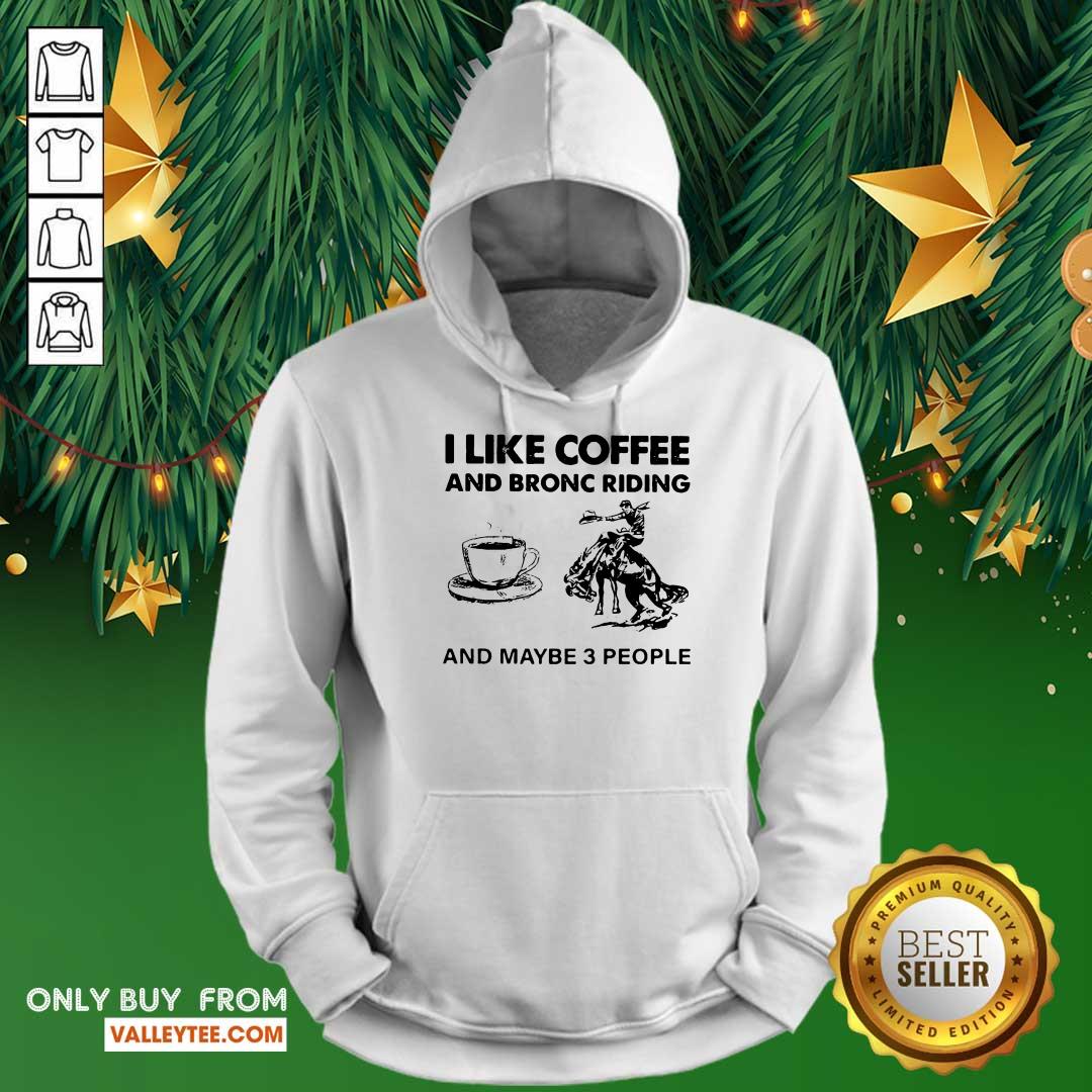 Delicate I Like Coffee And Bronc Riding And Maybe 3 People Shirt - Image 2