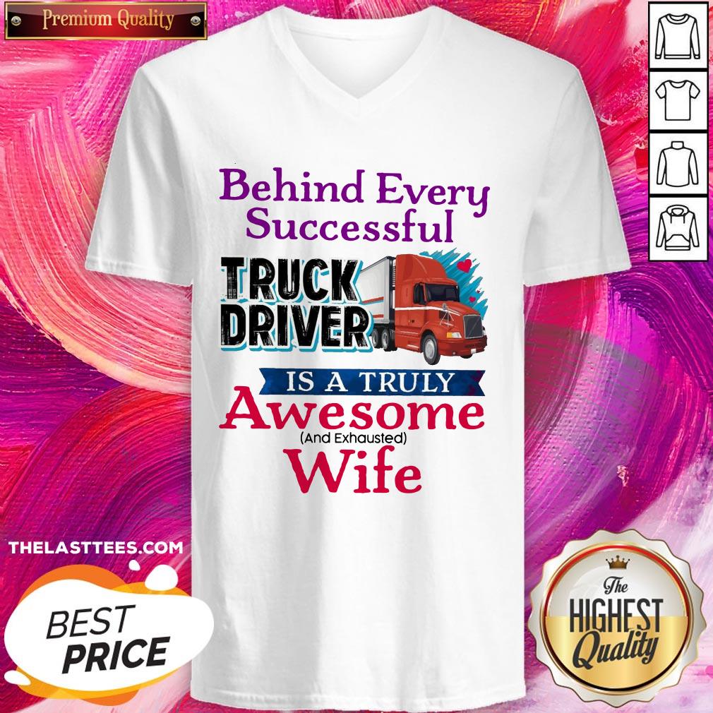 Hot Behind Every Successful Truck Driver Is A Truly Awesome Wife 2020 Shirt - Image 2