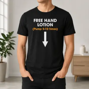 Awesome Original Free Hand Lotion Pump 5 10 Times Shirt