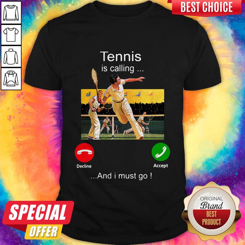 Top Tennis Is Calling And I Must Go Shirt