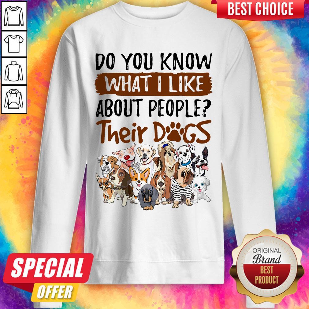 Do You Know What I Like About People Their Dogs Shirt - Image 4