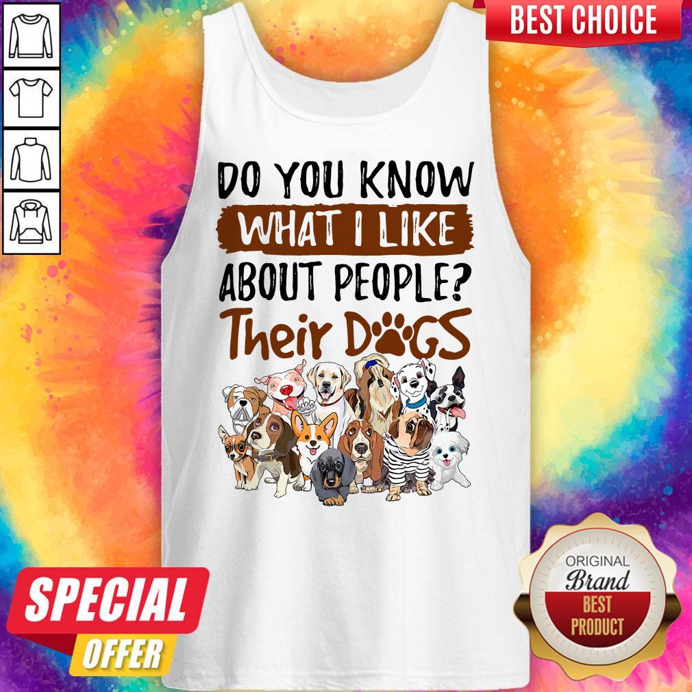 Do You Know What I Like About People Their Dogs Shirt - Image 3