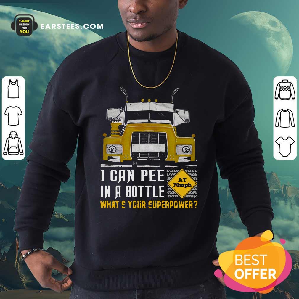 Perfect Trucker I Can Pee In A Bottle Whats Your Superpower Shirt - Image 5