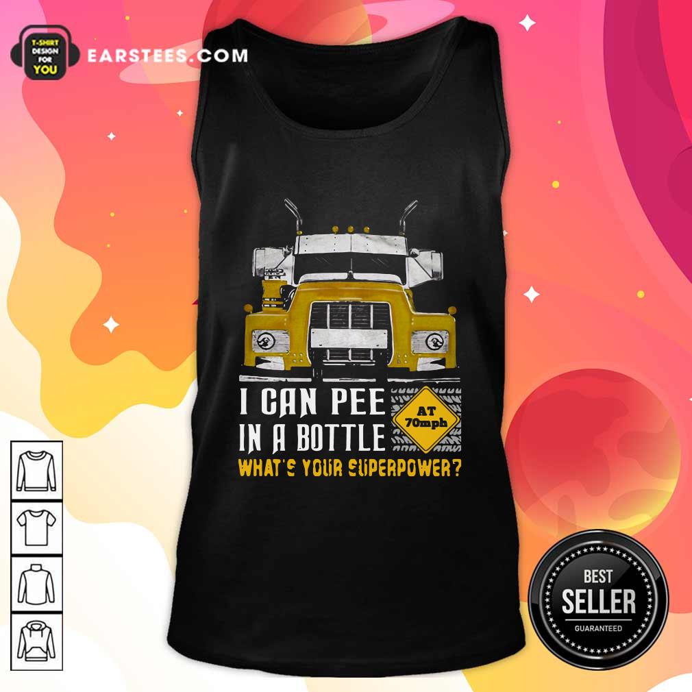 Perfect Trucker I Can Pee In A Bottle Whats Your Superpower Shirt - Image 4