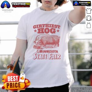 Premium Girthiest Hog At The Minnesota State Fair T-Shirt