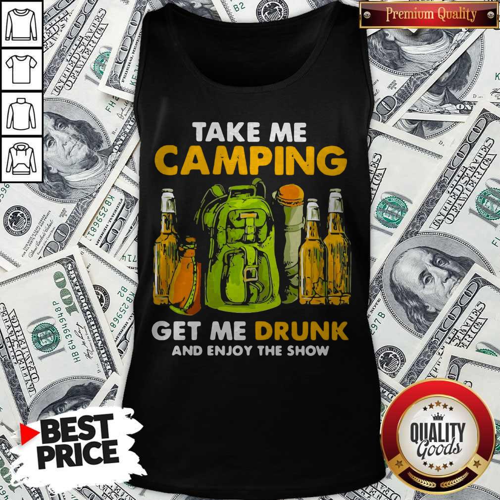 Take Me Camping Get Me Drunk And Enjoy The Show Shirt - Image 3