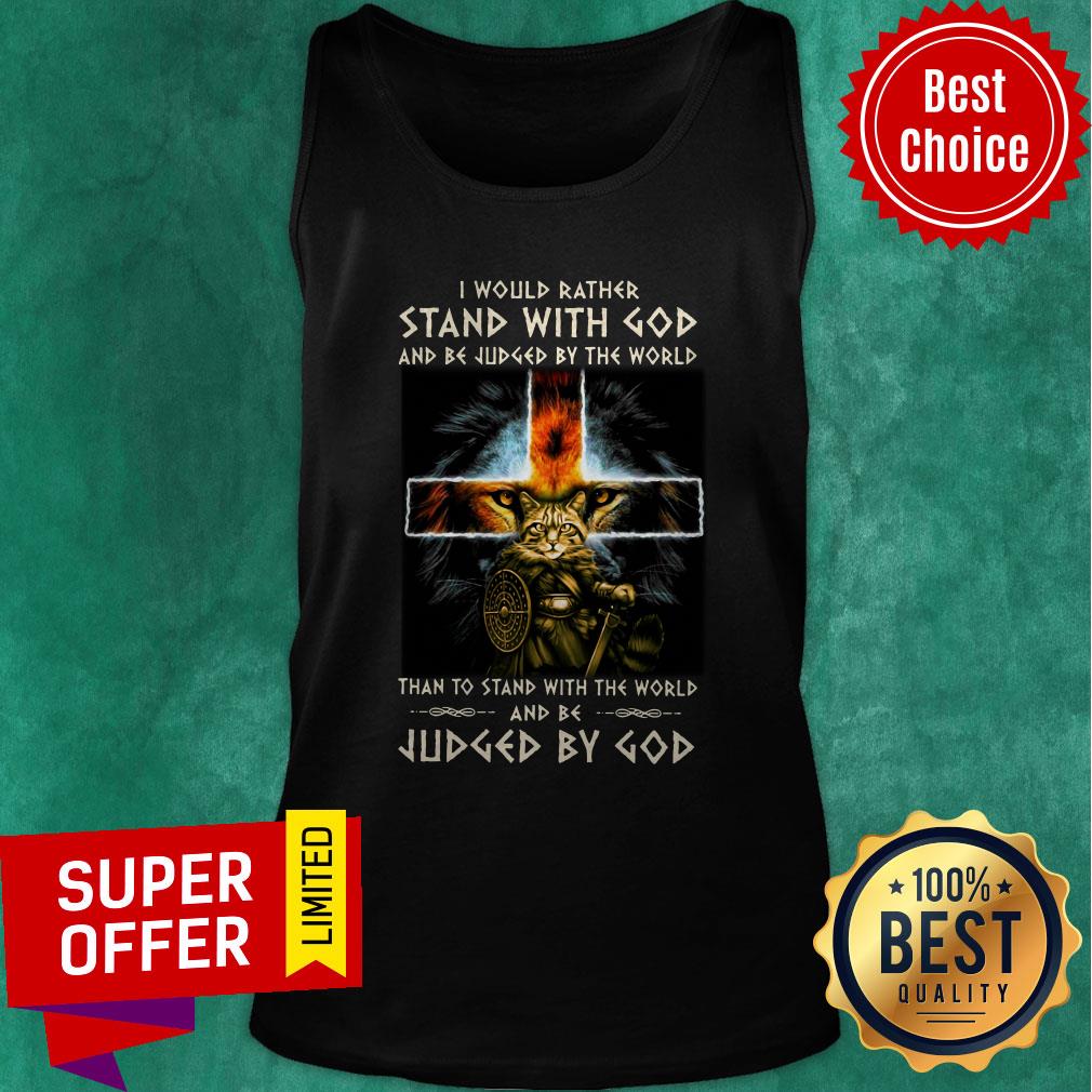 Stand With God And Be Judged By The World Than To Stand With The World And Be Judged By God Shirt - Image 3