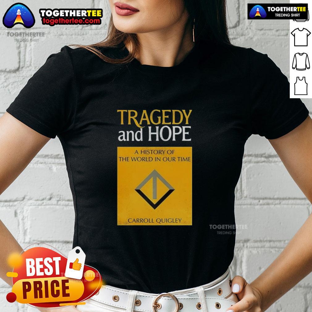 Awesome Tragedy And Hope A History Of The World In Our Time By Carroll Quigley T-Shirt - Image 3