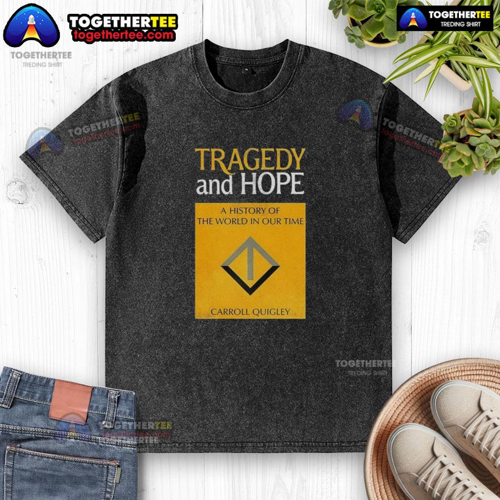 Awesome Tragedy And Hope A History Of The World In Our Time By Carroll Quigley T-Shirt - Image 6