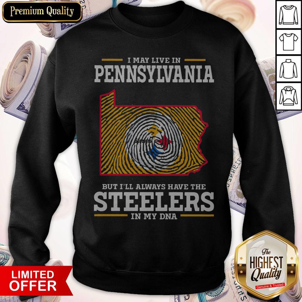 I May Live In Pennsylvania But I’ll Always Have The Steelers In My DNA Shirt - Image 3
