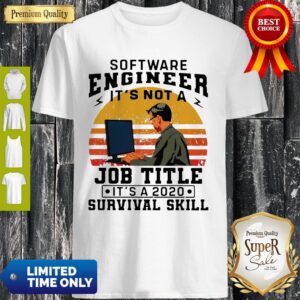 Vintage Software Engineering It's Not A Job Title Its A 2020 Survival Skill Shirt