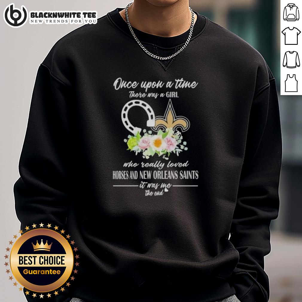 Good Once Upon A Time There Was A Girl Who Really Loved Horses And New Orleans Saints It Was Me T-Shirt - Image 5