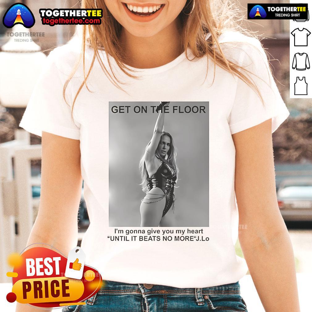 Official Jennifer Lopez Get On The Floor Until It Beats No More T-Shirt - Image 3