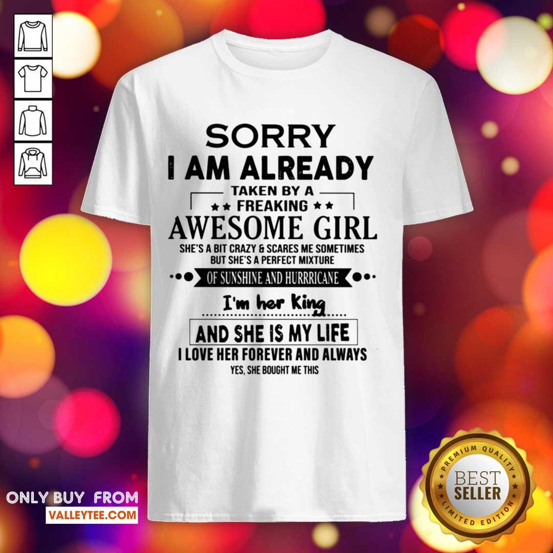 Luxury Sorry I Am Already Taken By A Freaking Awesome Girl Flirt With Me Shirt
