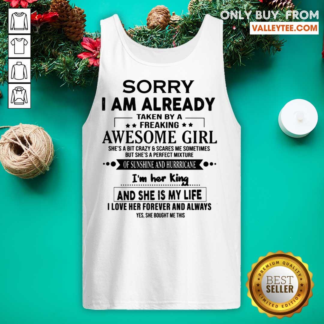 Luxury Sorry I Am Already Taken By A Freaking Awesome Girl Flirt With Me Shirt - Image 4