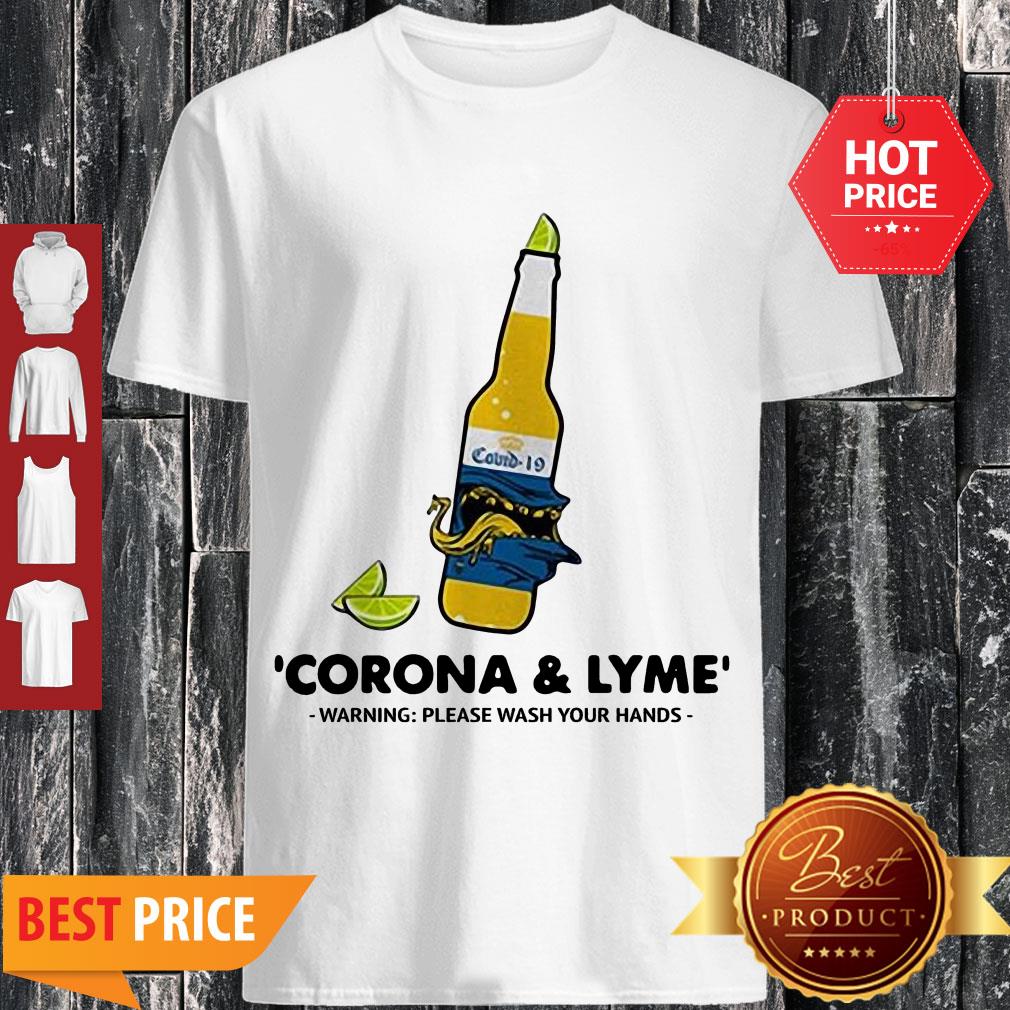 Nice Corona And Lyme Warning Please Wash Your Hands Shirt