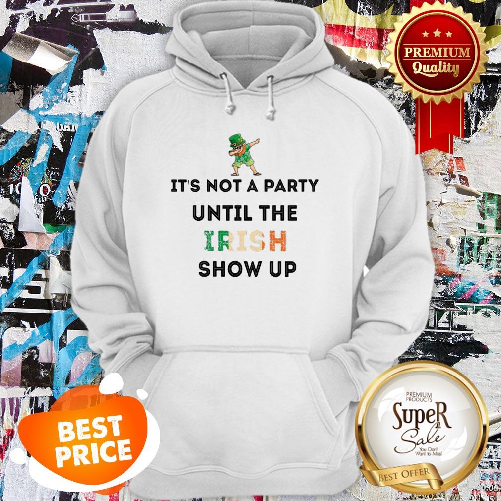 Nice Dabbing Leprechaun It’s Not A Party Until The Irish Show Up St Patrick’s Day Shirt - Image 5
