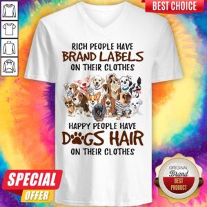 Alternative view of Rich People Have Brand Labels On Their Clothes Happy People Have Dogs Hair On Their Clothes Dogs Shirt