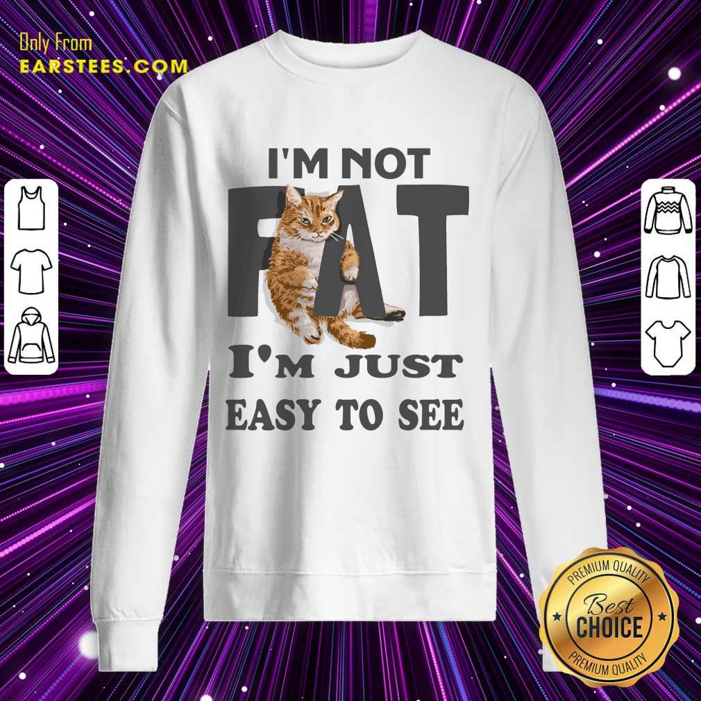 Top Cat I'm Not Fat I'm Just Easy To See Shirt - Image 3