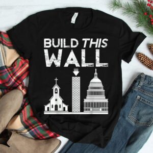 Build This Wall Separation Of Church And State Usa Shirt