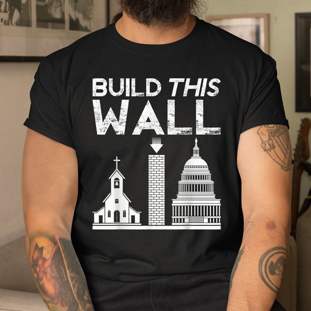 Build This Wall Separation Of Church And State Usa Shirt - Image 3