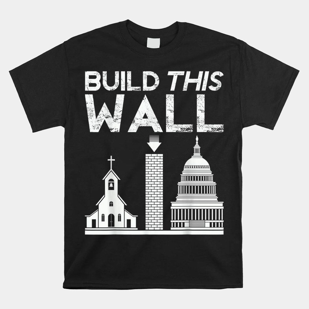 Build This Wall Separation Of Church And State Usa Shirt - Image 4