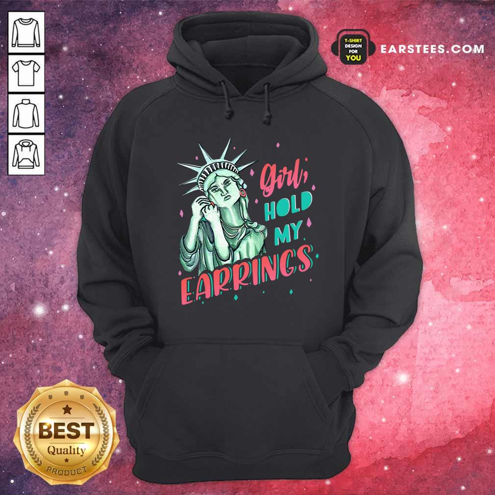 Nice Feminist NYC Statue of Liberty Girl Hold My Earrings Anti Trump Shirt - Image 2