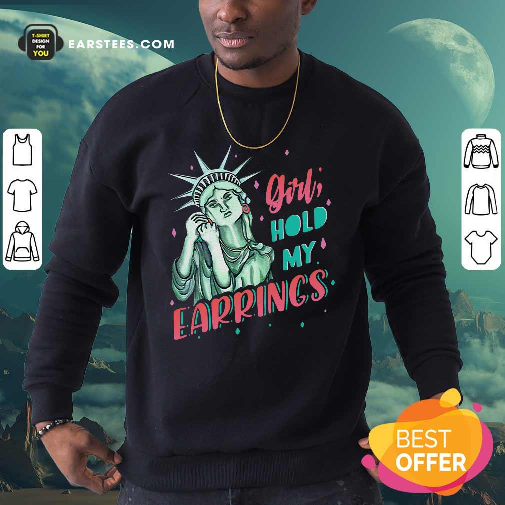 Nice Feminist NYC Statue of Liberty Girl Hold My Earrings Anti Trump Shirt - Image 5