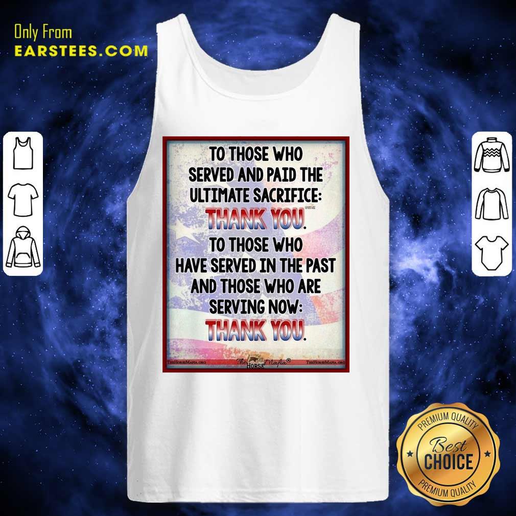 Top To Those Who Served And Paid The Ultimate Sacrifice Thank You Shirt - Image 4