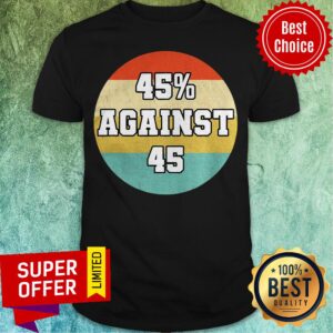 Premium 45 Against 45 Vintage Retro Shirt