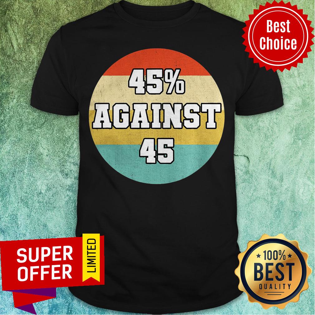 Premium 45 Against 45 Vintage Retro Shirt
