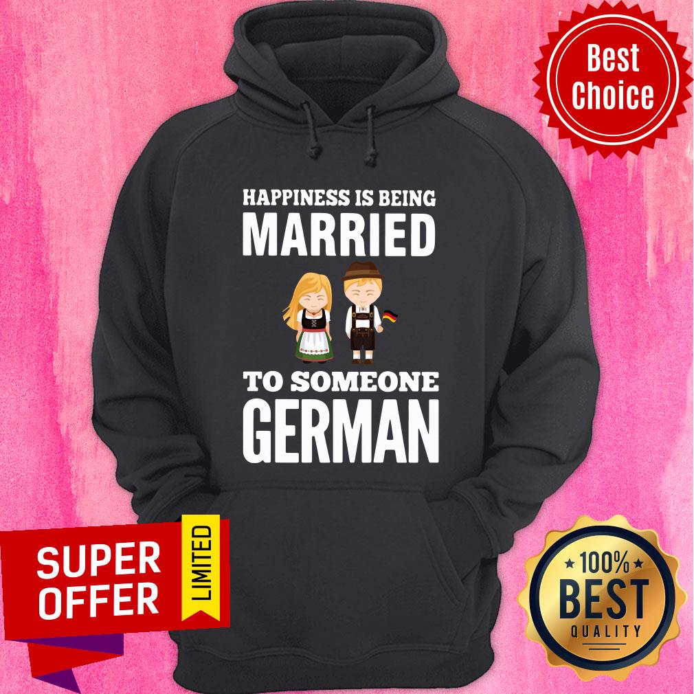 Nice Happiness Is Being Married To Someone German Shirt - Image 2