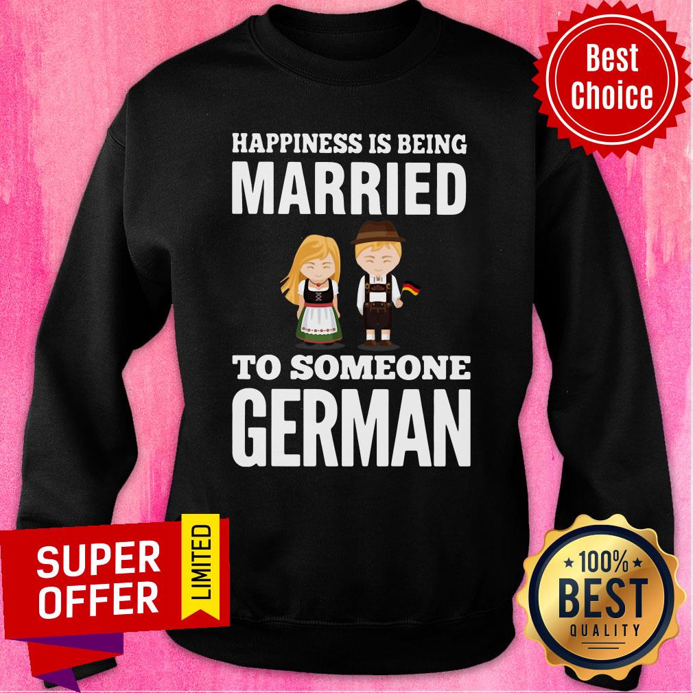 Nice Happiness Is Being Married To Someone German Shirt - Image 5