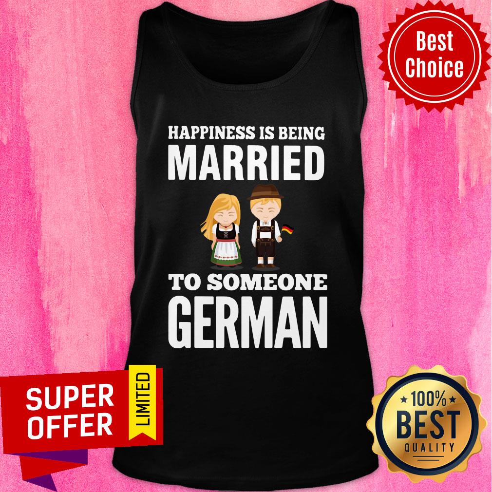 Nice Happiness Is Being Married To Someone German Shirt - Image 4