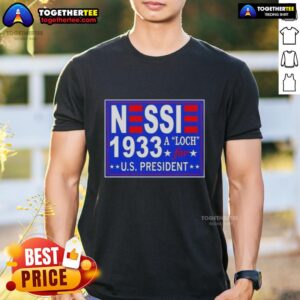 Good Vote Nessie A Luch For Us President 1933 T-Shirt