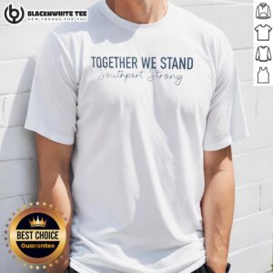 Awesome Together We Stand Southport Strong T-Shirt