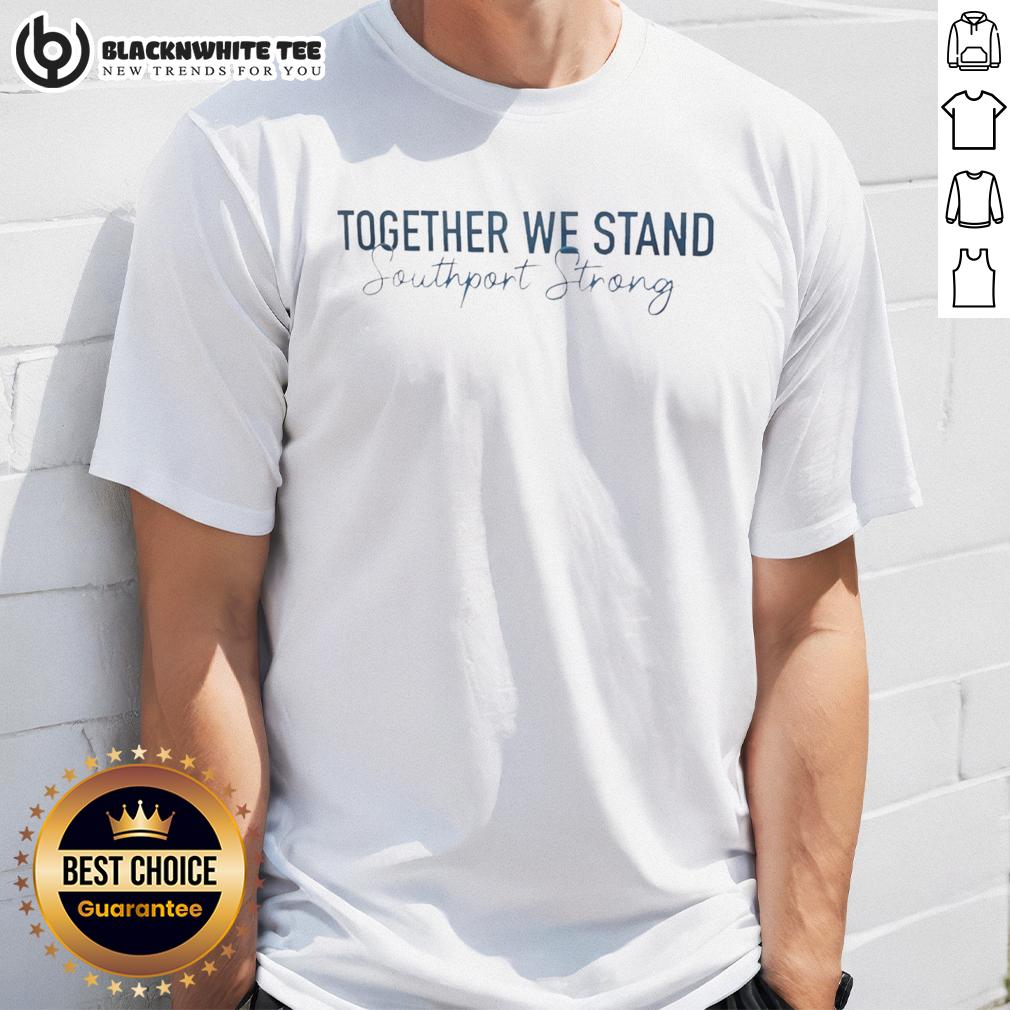 Awesome Together We Stand Southport Strong T-Shirt