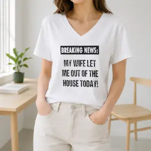 Alternative view of Funny Top Breaking News My Wife Let Me Out Of The House Today Shirt