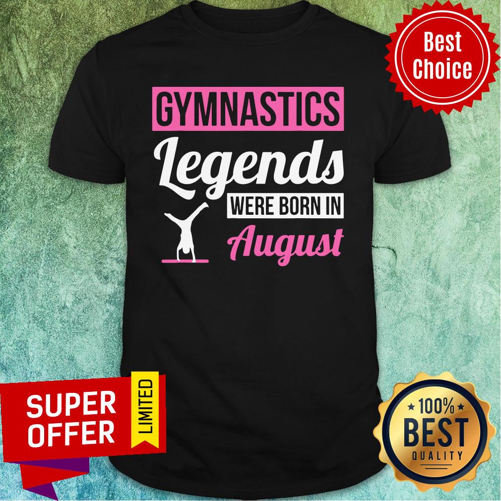 Gymnastics Legends Were Born In August Birthday Shirt