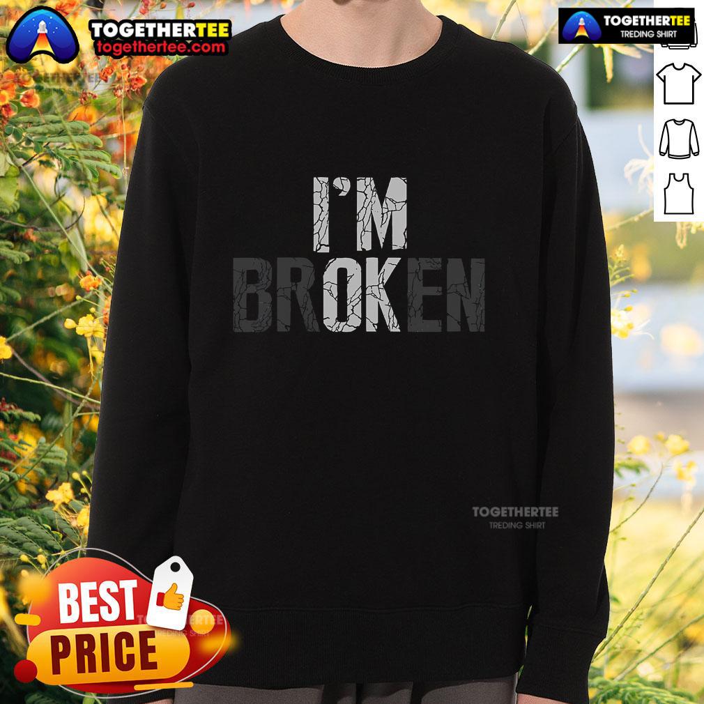 Official Mental Health I'm Broken Invisible Illness I'm Ok Broken T-Shirt - Image 5