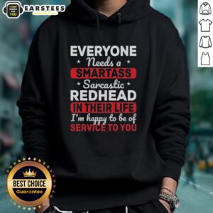 Alternative view of Cute Everyone Needs A Smartass Sarcastic Redhead In Their Life I'm Happy To Be Of Service To You T-Shirt