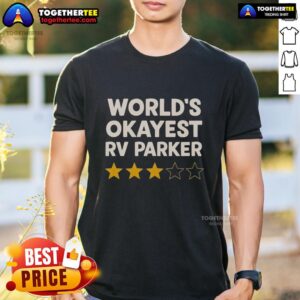 Nice World's Okayest RV Parker T-Shirt