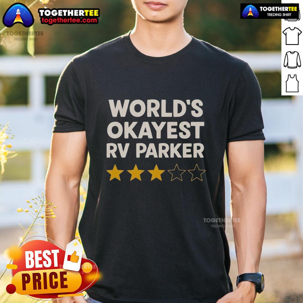 Nice World's Okayest RV Parker T-Shirt
