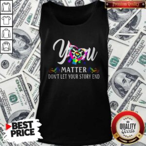 Alternative view of Love You Matter Don't Let Your Story End LGBT Shirt
