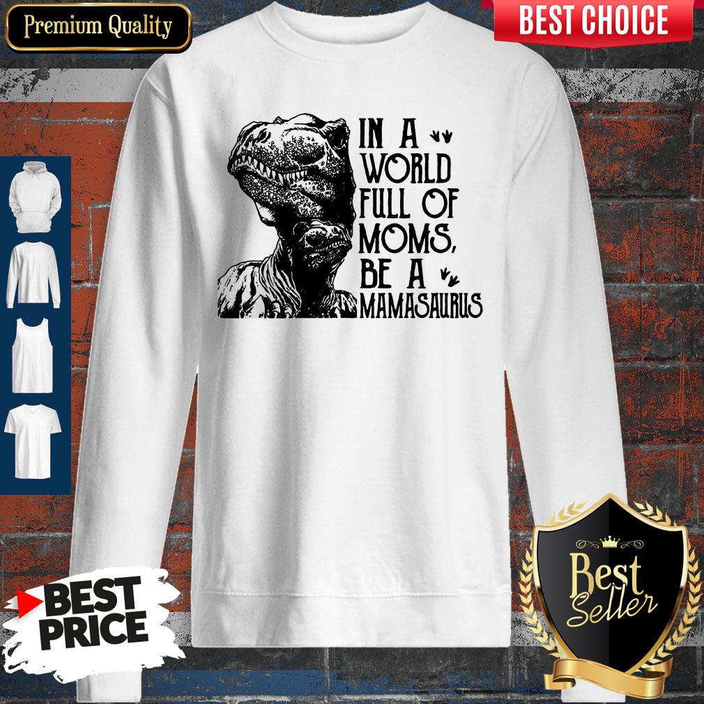 Awesome In A World Full Of Moms Be A Mamasaurus Mothers Day Shirt - Image 4